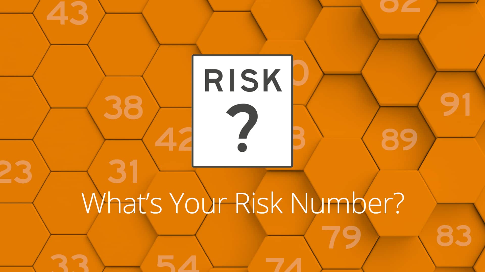What is your risk number?